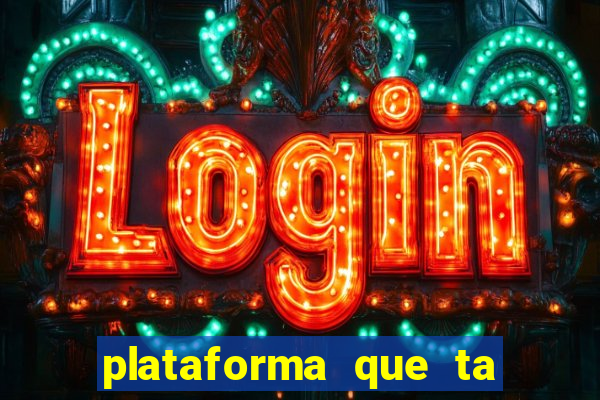 plataforma que ta pagando agora